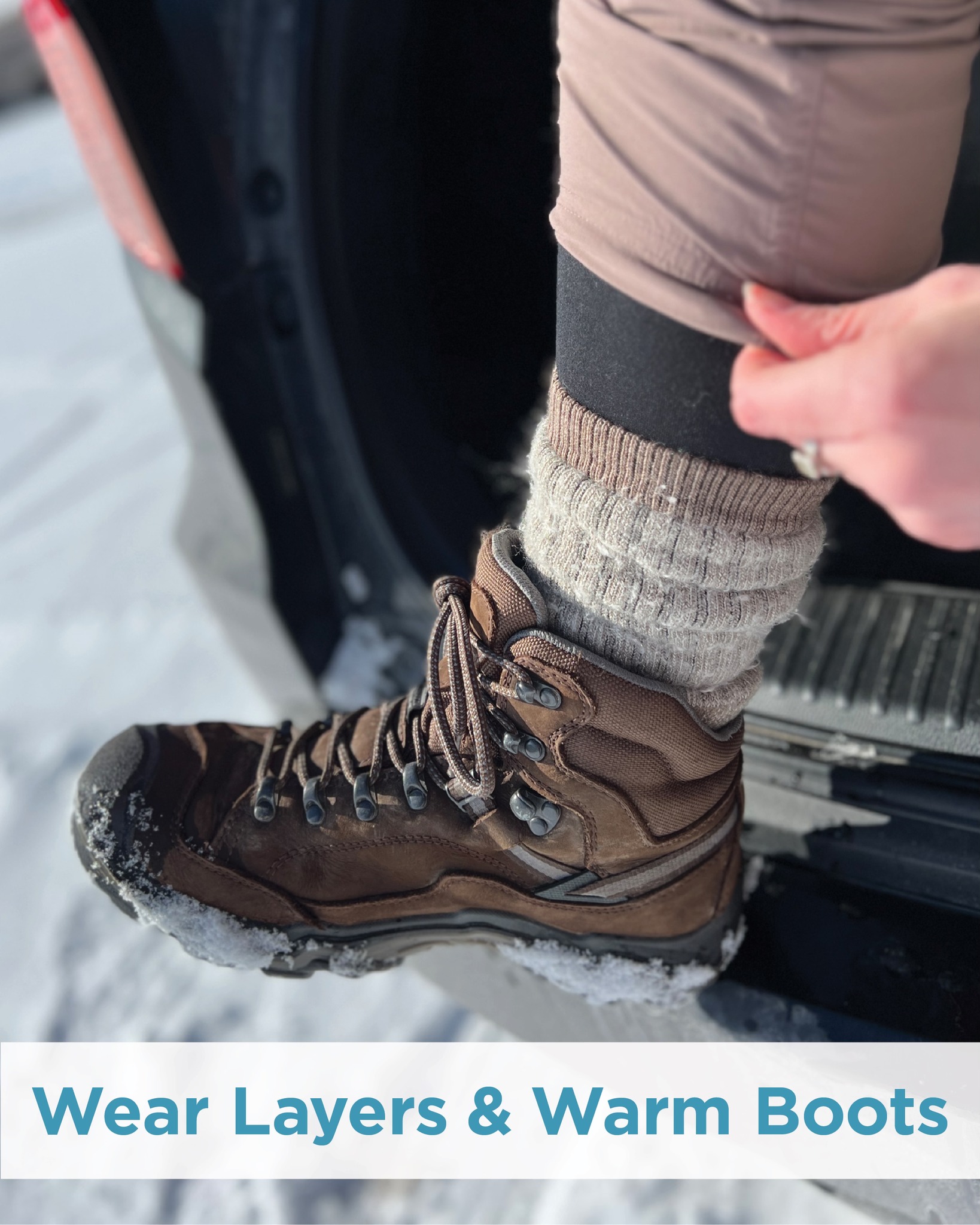 Warm hiking boots and socks.